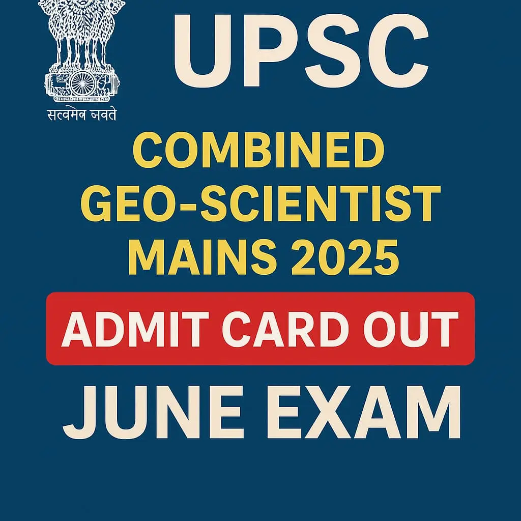 UPSC Combined GEO-SCIENTIST MAINS 2025 ADMIT CARD OUT